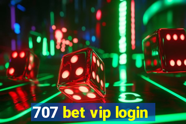 707 bet vip login